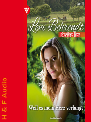 cover image of Weil es mein Herz verlangt--Leni Behrendt Bestseller, Band 76 (ungekürzt)